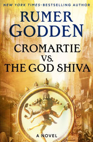 Title: Cromartie vs. the God Shiva: A Novel, Author: Rumer Godden