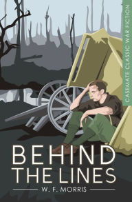 Title: Behind the Lines: A Novel, Author: W. F. Morris