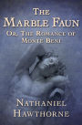 The Marble Faun: Or, The Romance of Monte Beni