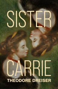 Title: Sister Carrie, Author: Theodore Dreiser