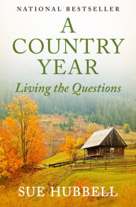 Title: A Country Year: Living the Questions, Author: Sue Hubbell