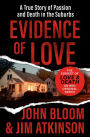 Evidence of Love: A True Story of Passion and Death in the Suburbs