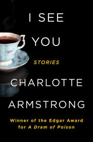 Title: I See You: Stories, Author: Charlotte Armstrong