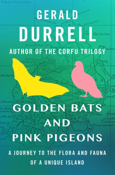 Golden Bats and Pink Pigeons: A Journey to the Flora and Fauna of a Unique Island