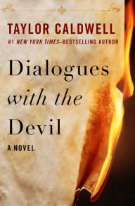 Title: Dialogues with the Devil: A Novel, Author: Taylor Caldwell