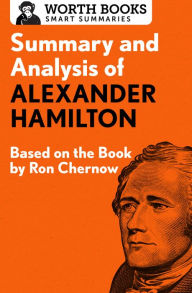 Title: Summary and Analysis of Alexander Hamilton: Based on the Book by Ron Chernow, Author: Worth Books