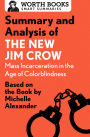 Summary and Analysis of The New Jim Crow: Mass Incarceration in the Age of Colorblindness: Based on the Book by Michelle Alexander