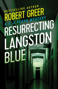 Title: Resurrecting Langston Blue, Author: Robert Greer