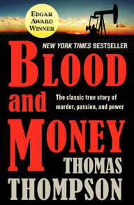 Title: Blood and Money: The Classic True Story of Murder, Passion, and Power, Author: Thomas Thompson