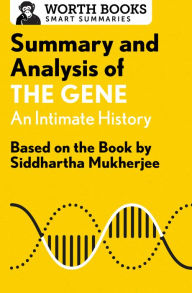 Title: Summary and Analysis of The Gene: An Intimate History: Based on the Book by Siddhartha Mukherjee, Author: Worth Books