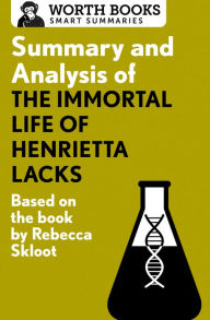 Title: Summary and Analysis of The Immortal Life of Henrietta Lacks: Based on the Book by Rebecca Skloot, Author: Worth Books