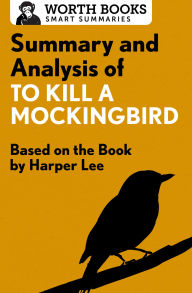 Title: Summary and Analysis of To Kill a Mockingbird: Based on the Book by Harper Lee, Author: Worth Books