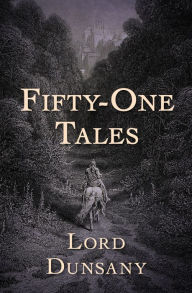 Title: Fifty-One Tales, Author: Lord Dunsany