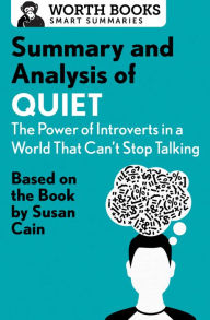 Title: Summary and Analysis of Quiet: The Power of Introverts in a World That Can't Stop Talking: Based on the Book by Susan Cain, Author: Worth Books