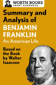 Title: Summary and Analysis of Benjamin Franklin: Based on the Book by Walter Isaacson, Author: Worth Books