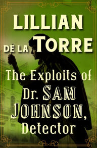 Title: The Exploits of Dr. Sam Johnson, Detector, Author: Lillian de la Torre