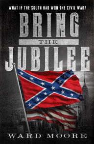 Title: Bring the Jubilee, Author: Ward Moore