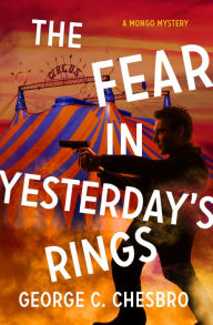 Title: The Fear in Yesterday's Rings, Author: George C. Chesbro