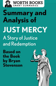 Title: Summary and Analysis of Just Mercy: A Story of Justice and Redemption: Based on the Book by Bryan Stevenson, Author: Worth Books