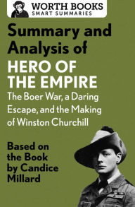 Title: Summary and Analysis of Hero of the Empire: The Boer War, a Daring Escape, and the Making of Winston Churchill: Based on the Book by Candice Millard, Author: Worth Books