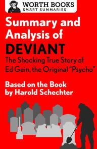 Title: Summary and Analysis of Deviant: The Shocking True Story of Ed Gein, the Original Psycho: Based on the Book by Harold Schechter, Author: Worth Books
