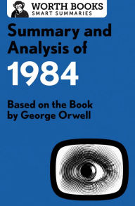 Title: Summary and Analysis of 1984: Based on the Book by George Orwell, Author: Worth Books