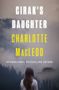 Title: Cirak's Daughter, Author: Charlotte MacLeod