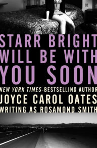 Title: Starr Bright Will Be with You Soon, Author: Joyce Carol Oates