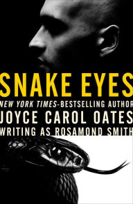 Title: Snake Eyes, Author: Joyce Carol Oates