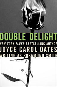 Title: Double Delight, Author: Joyce Carol Oates
