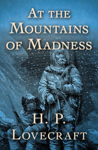 Title: At the Mountains of Madness, Author: H. P. Lovecraft