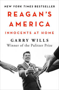 Title: Reagan's America: Innocents at Home, Author: Garry Wills