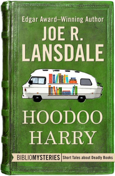 Hoodoo Harry (A Hap and Leonard Novella)