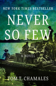 Title: Never So Few: A Novel, Author: Tom T. Chamales