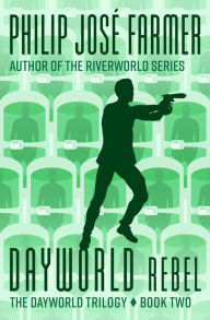 Title: Dayworld Rebel, Author: Philip José Farmer