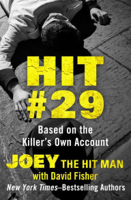 Title: Hit #29: Based on the Killer's Own Account, Author: Joey the Hit Man