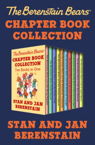 The Berenstain Bears Chapter Book Collection: Ten Books in One