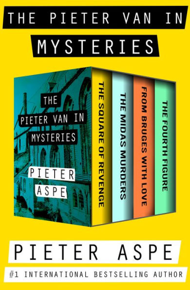 The Pieter Van In Mysteries: The Square of Revenge, The Midas Murders, From Bruges with Love, and The Fourth Figure