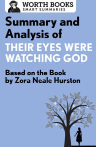 Title: Summary and Analysis of Their Eyes Were Watching God: Based on the Book by Zorah Neale Hurston, Author: Worth Books