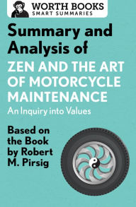Title: Summary and Analysis of Zen and the Art of Motorcycle Maintenance: An Inquiry into Values: Based on the Book by Robert M. Pirsig, Author: Worth Books