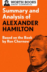 Title: Summary and Analysis of Alexander Hamilton: Based on the Book by Ron Chernow, Author: Worth Books