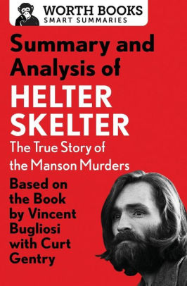 Summary And Analysis Of Helter Skelter The True Story Of The