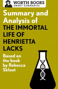 Title: Summary and Analysis of The Immortal Life of Henrietta Lacks: Based on the Book by Rebecca Skloot, Author: Worth Books