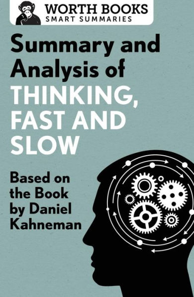 Summary and Analysis of Thinking, Fast Slow: Based on the Book by Daniel Kahneman