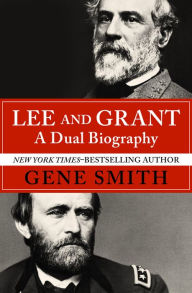 Title: Lee and Grant: A Dual Biography, Author: Gene Smith