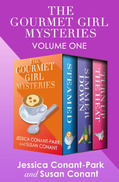 The Gourmet Girl Mysteries Volume One: Steamed, Simmer Down, and Turn Up the Heat