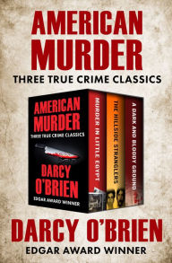 Title: American Murder: Three True Crime Classics, Author: Darcy O'Brien