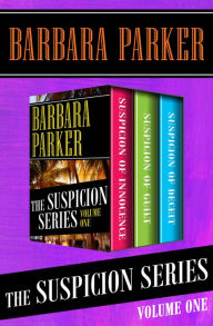 Title: The Suspicion Series Volume One: Suspicion of Innocence, Suspicion of Guilt, and Suspicion of Deceit, Author: Barbara Parker