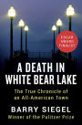 A Death in White Bear Lake: The True Chronicle of an All-American Town