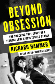 Title: Beyond Obsession: The Shocking True Story of a Teenage Love Affair Turned Deadly, Author: Richard Hammer
